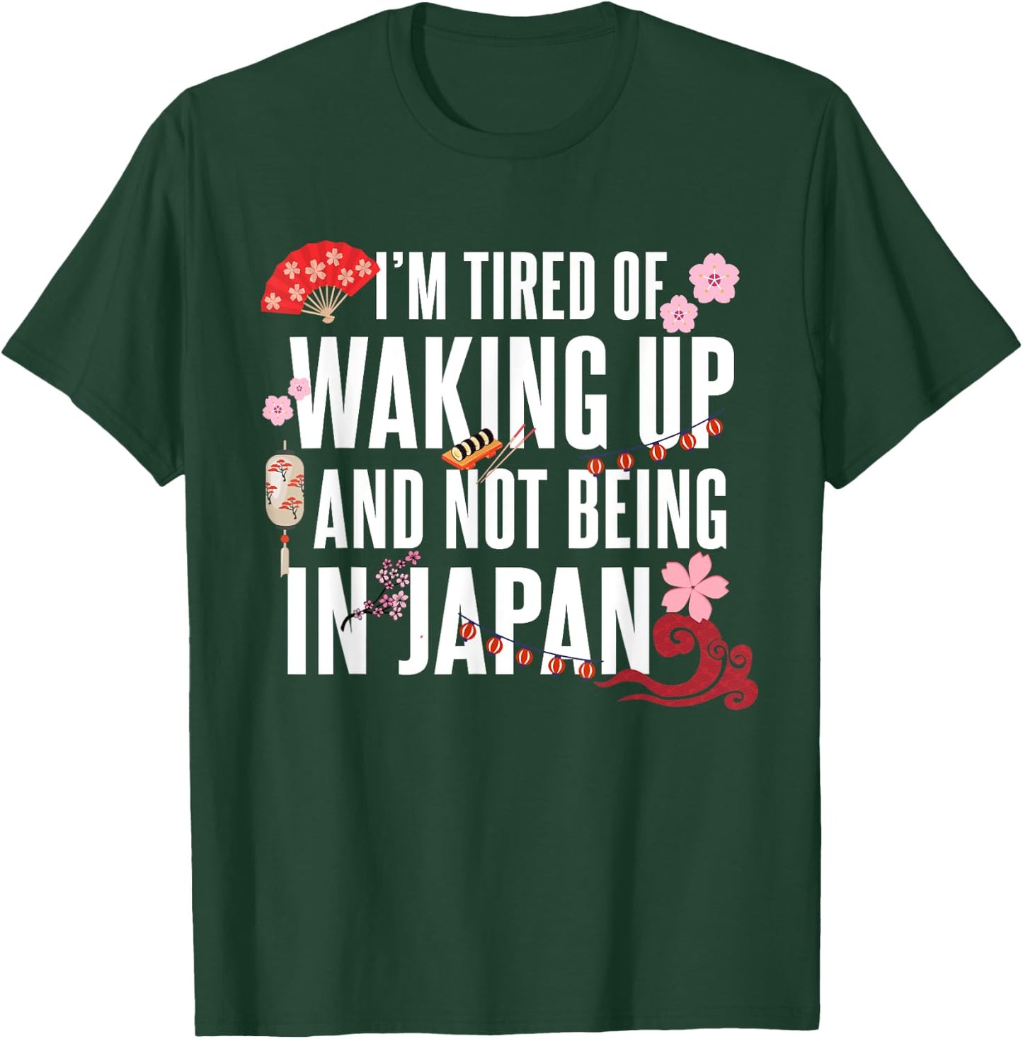 Japanese I’m Tired of Waking Up Not Being In Japan Love T-Shirt - T-Shirt | Forest