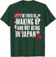 Japanese I’m Tired of Waking Up Not Being In Japan Love T-Shirt - T-Shirt | Forest