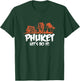 Phuket Let's Do It - and Adventure Awaits T-Shirt - T-Shirt | Forest