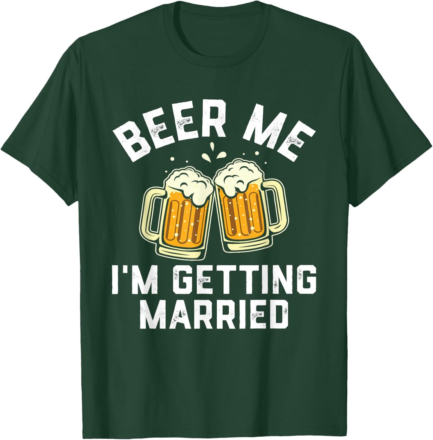 Bachelor Party Shirt for Groom Beer Me I'm Getting Married T-Shirt - T-Shirt | Forest