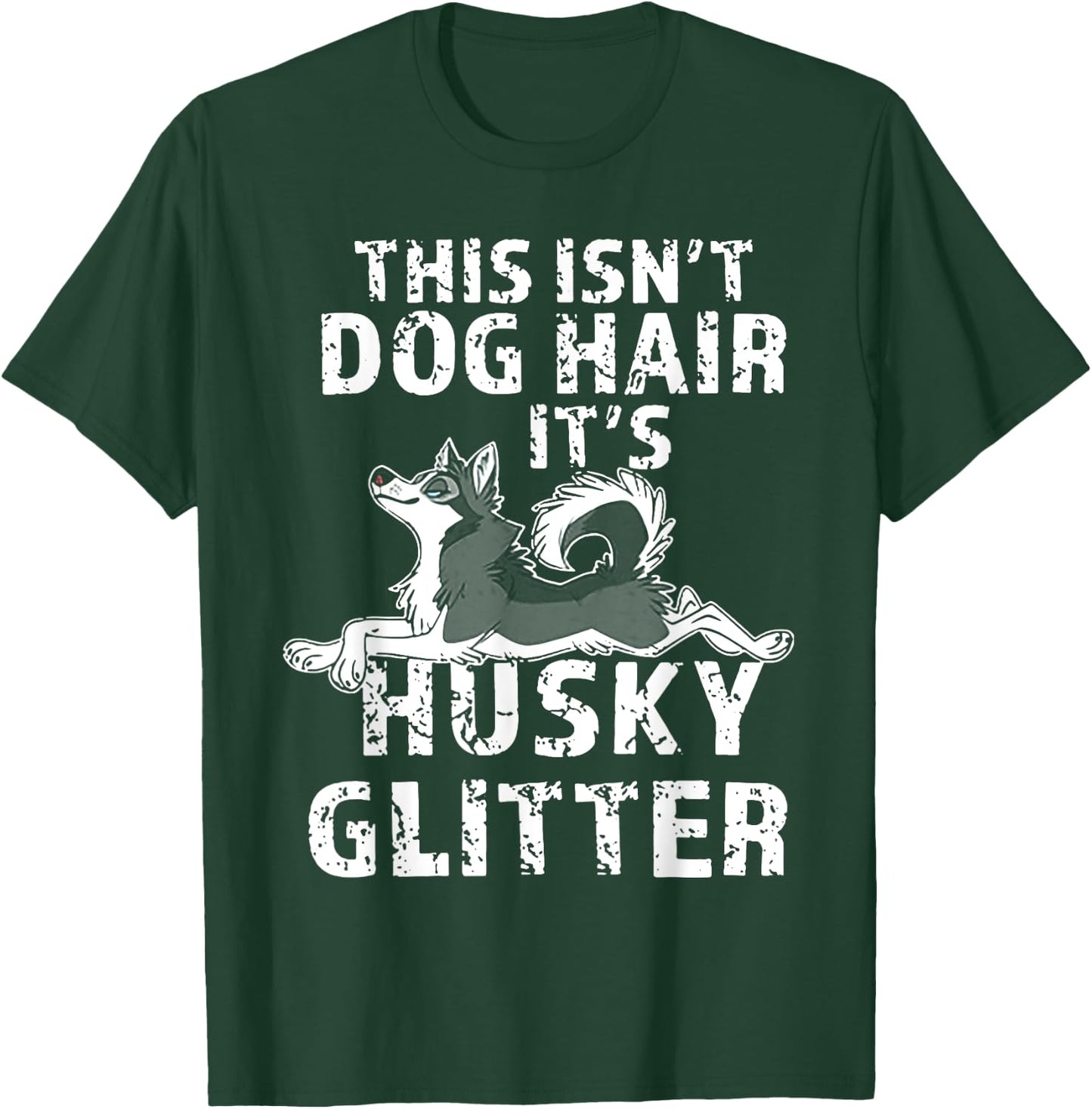 This Isn't Dog Hair It's Siberian Husky Glitter Men Women T-Shirt - T-Shirt | Forest