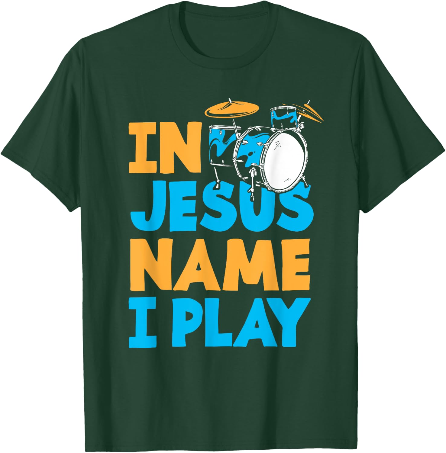 Jesus Name I Play Christian God Drumming Drummer T-Shirt - T-Shirt | Forest