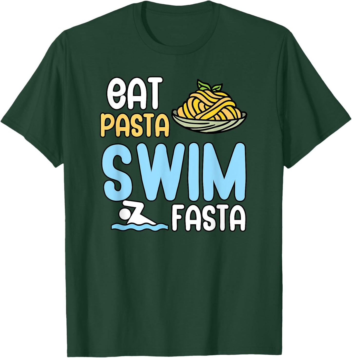 Eat pasta swim fasta T-Shirt - T-Shirt | Forest