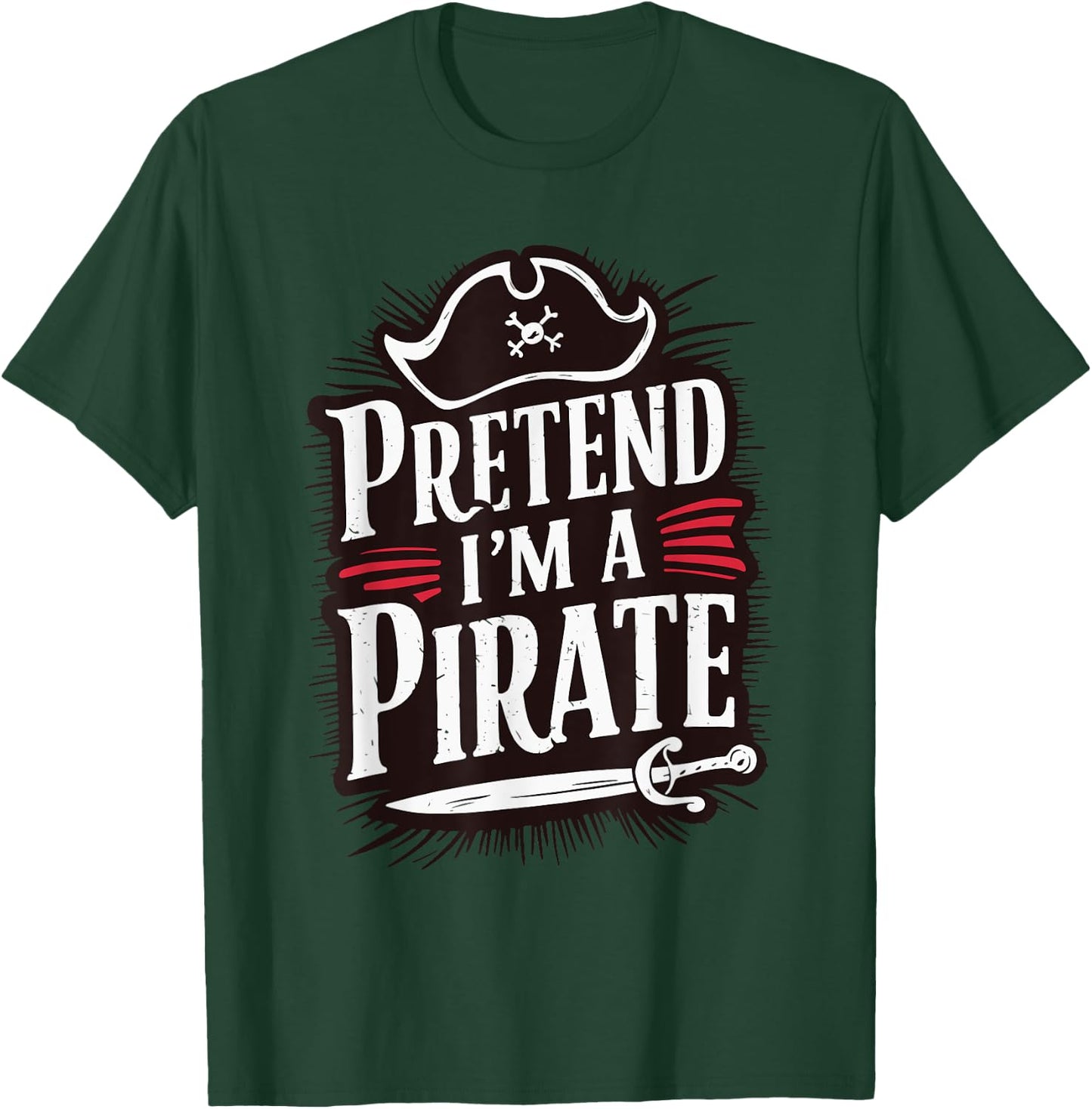 Pretend I'm A Pirate T-Shirt - T-Shirt | Forest