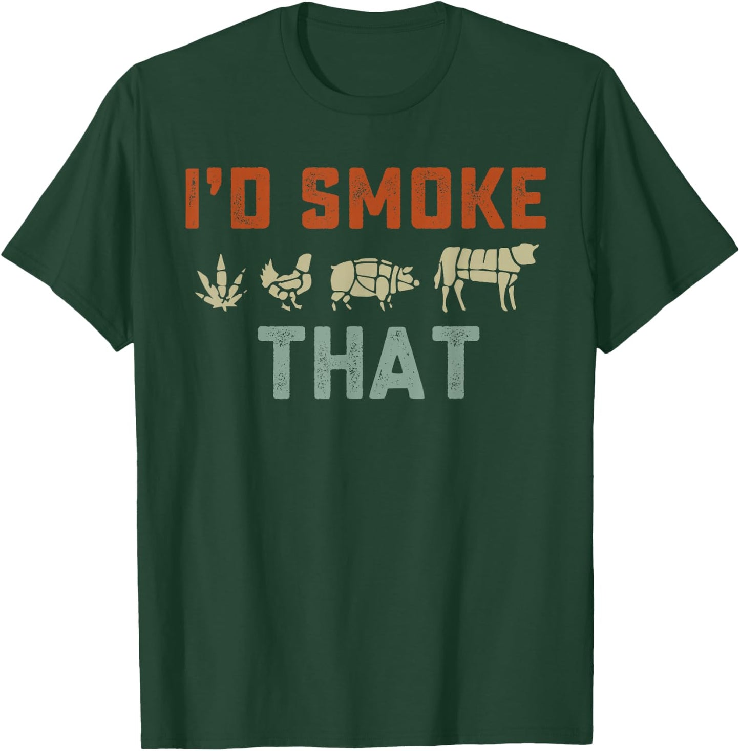 I'd Smoke That T-Shirt - T-Shirt | Forest