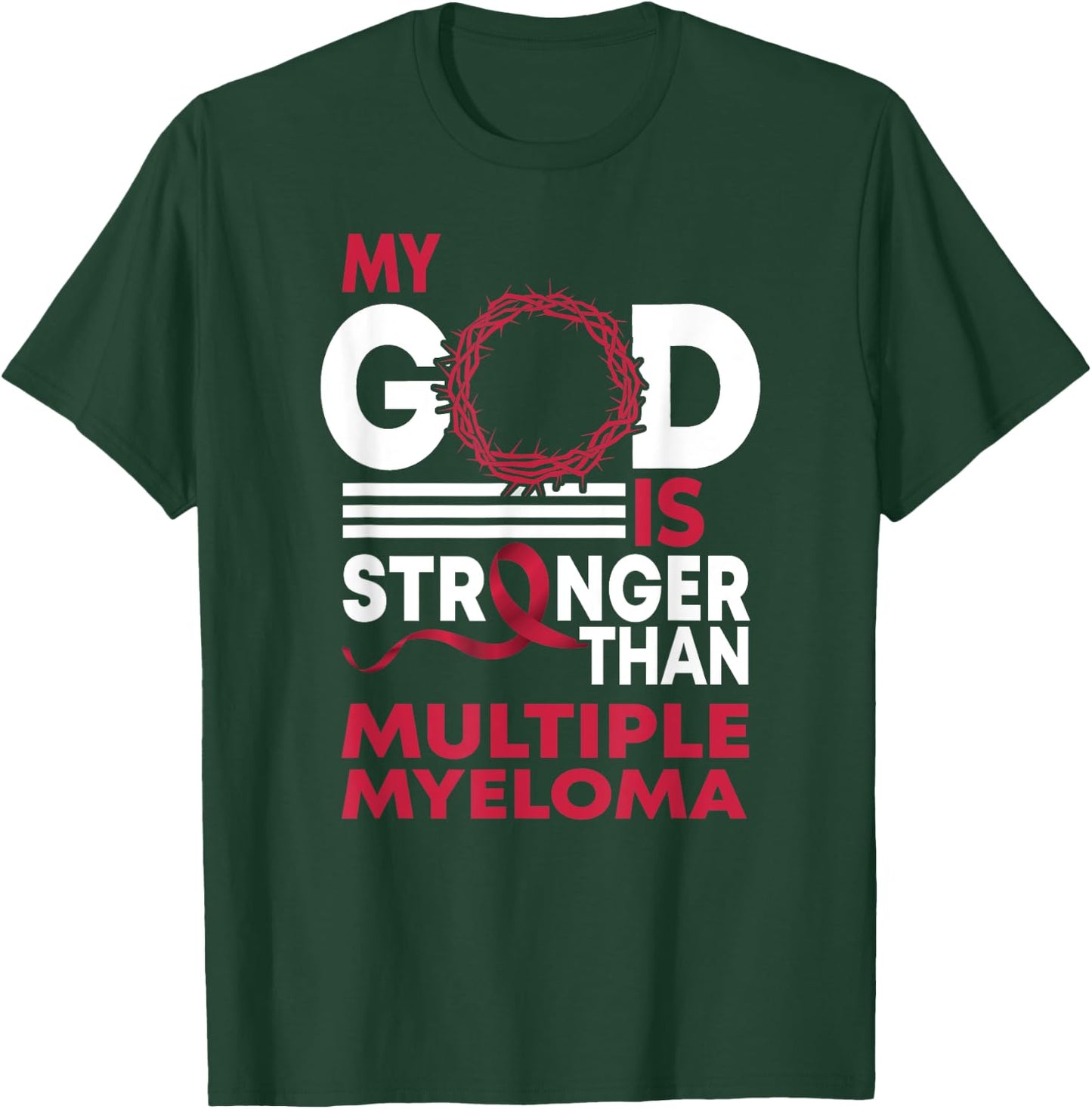 Faith My God Is Stronger Than Multiple Myeloma Awareness T-Shirt - T-Shirt | Forest