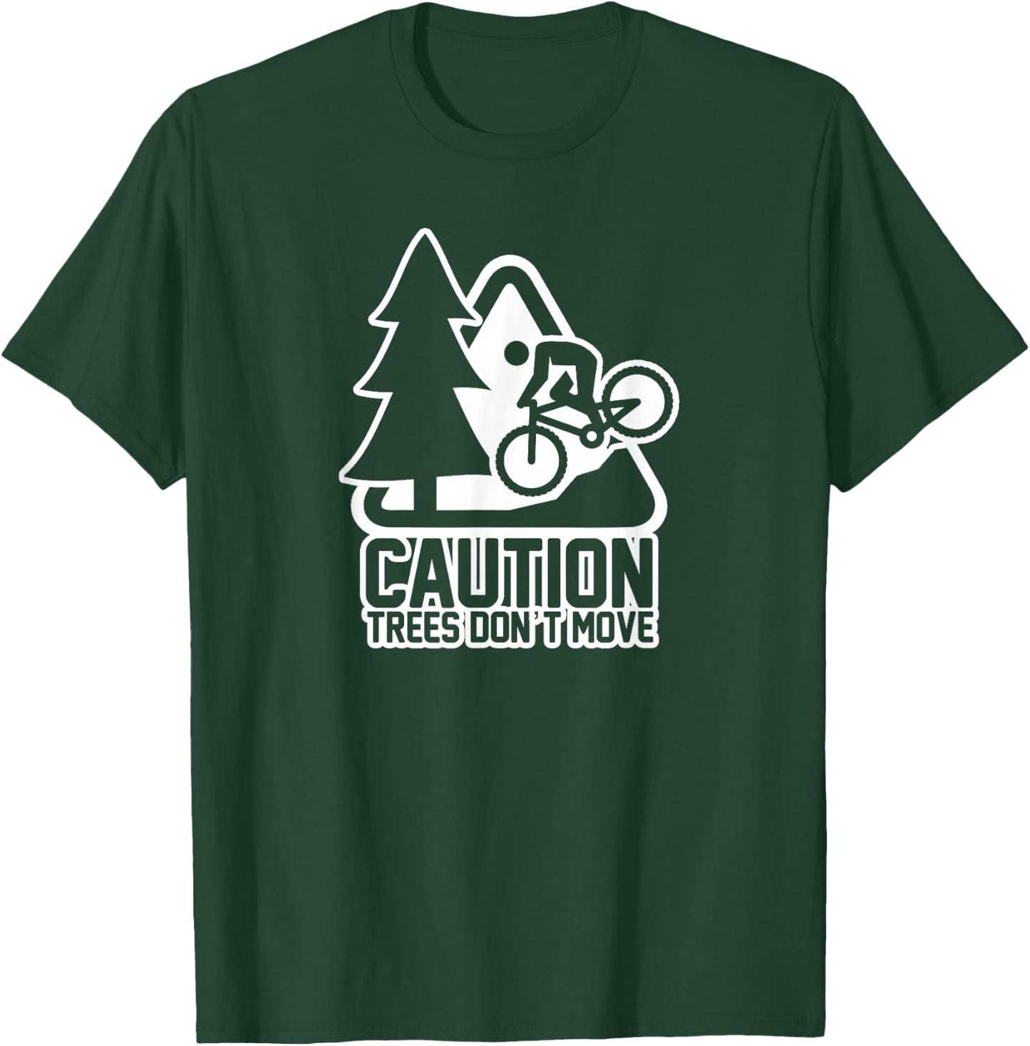 Funny Mountain Biking Warning - Caution Trees Do Not Move T-Shirt - T-Shirt | Forest