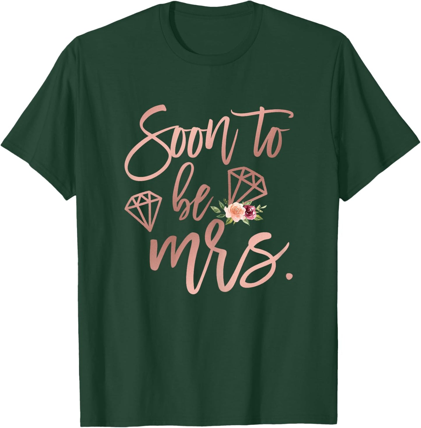 Soon to be Mrs for Bride Future Wife Engaged Women Wedding T-Shirt - T-Shirt | Forest