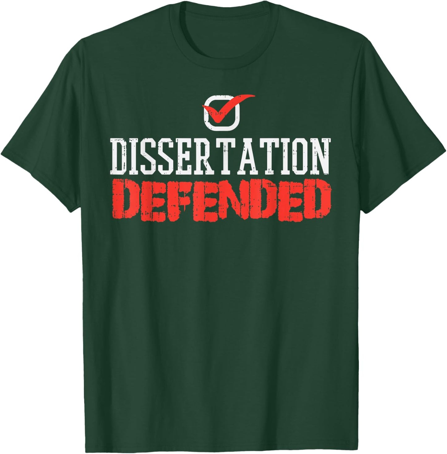 Dissertation Defended Doctorate Doctoral PhD Graduation Gift T-Shirt - T-Shirt | Forest