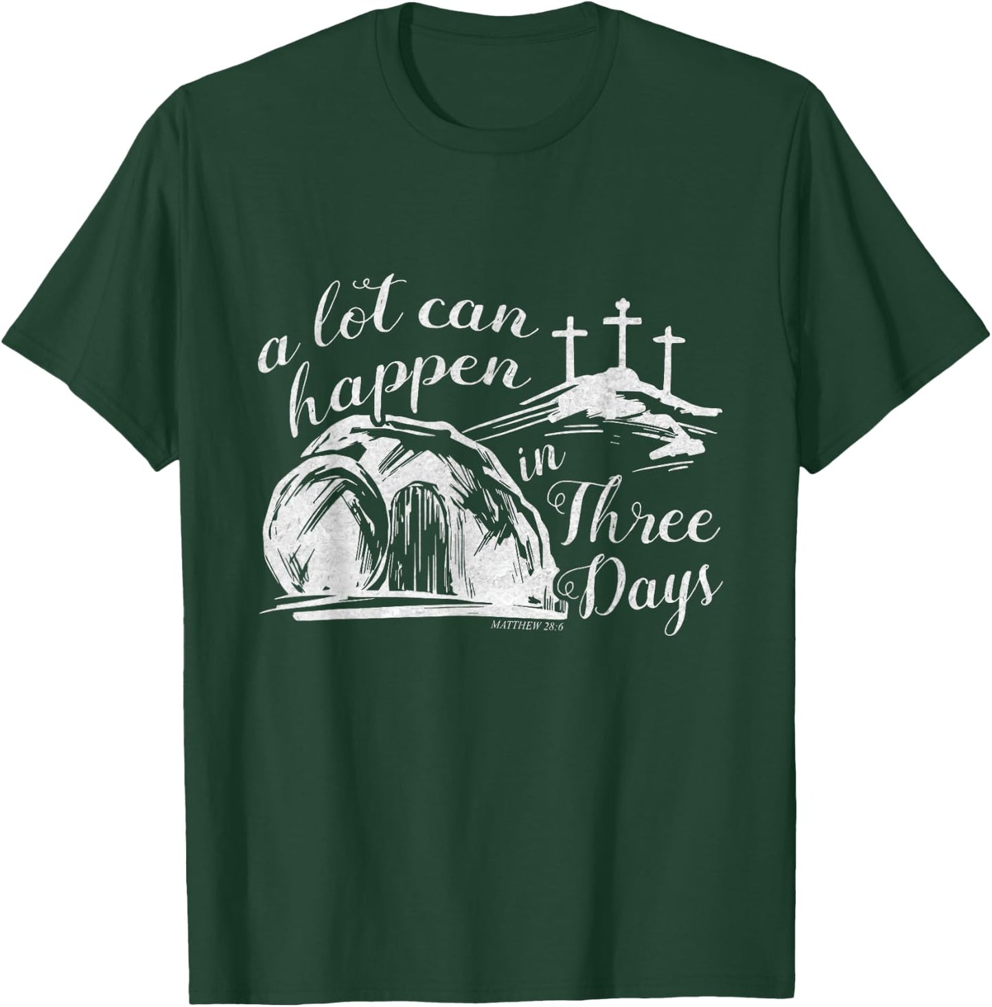 A Lot Can Happen In Three Days Easter Resurrection Christian T-Shirt - T-Shirt | Forest