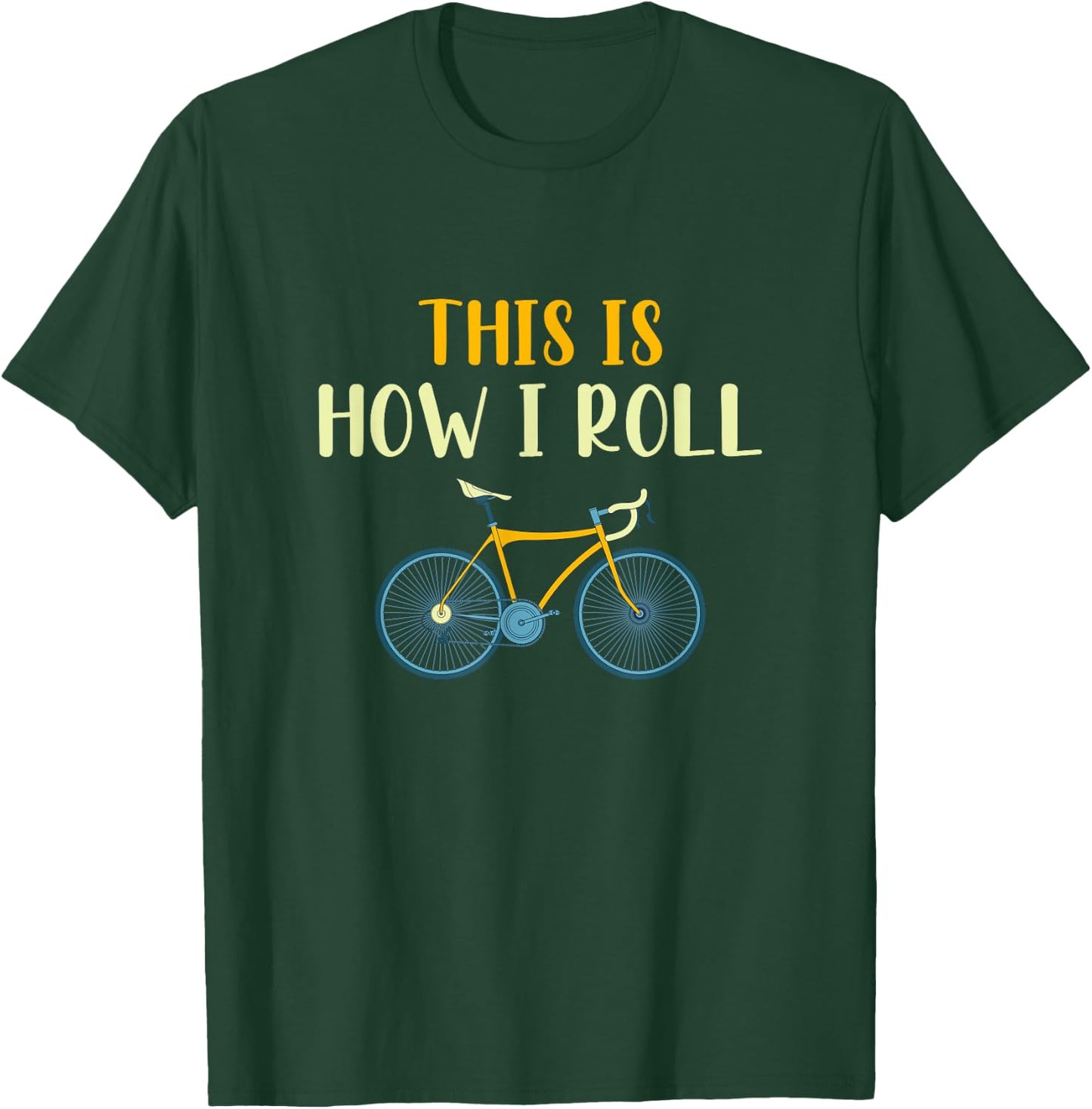 This Is How I Roll Funny Biking Cyclist Gift Cycling Bicycle T-Shirt - T-Shirt | Forest