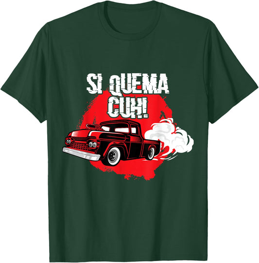 Si Quema Cuh Lowrider Tacuache Truck T-Shirt - T-Shirt | Forest