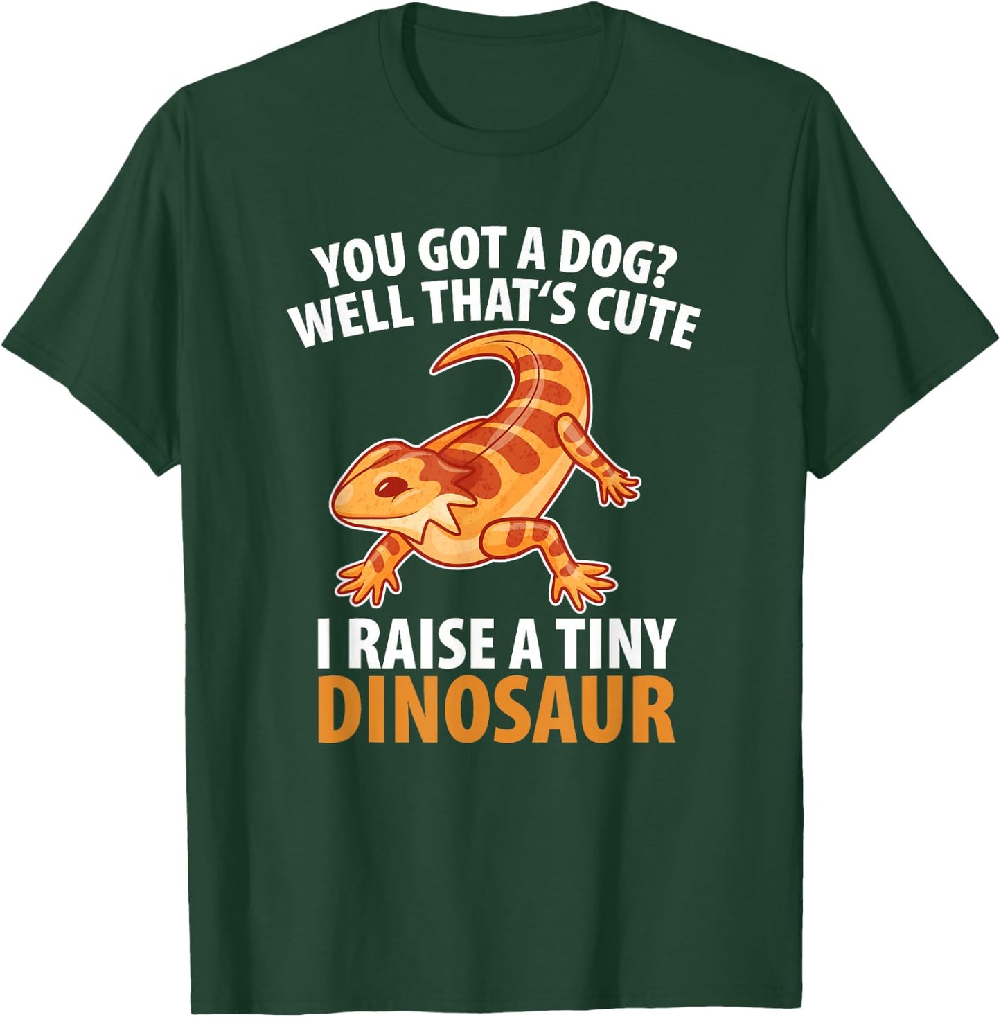 You Got A Dog Well That's Cute I Raise A Tiny Dinosaur Men Women Kids T-Shirt - T-Shirt | Forest