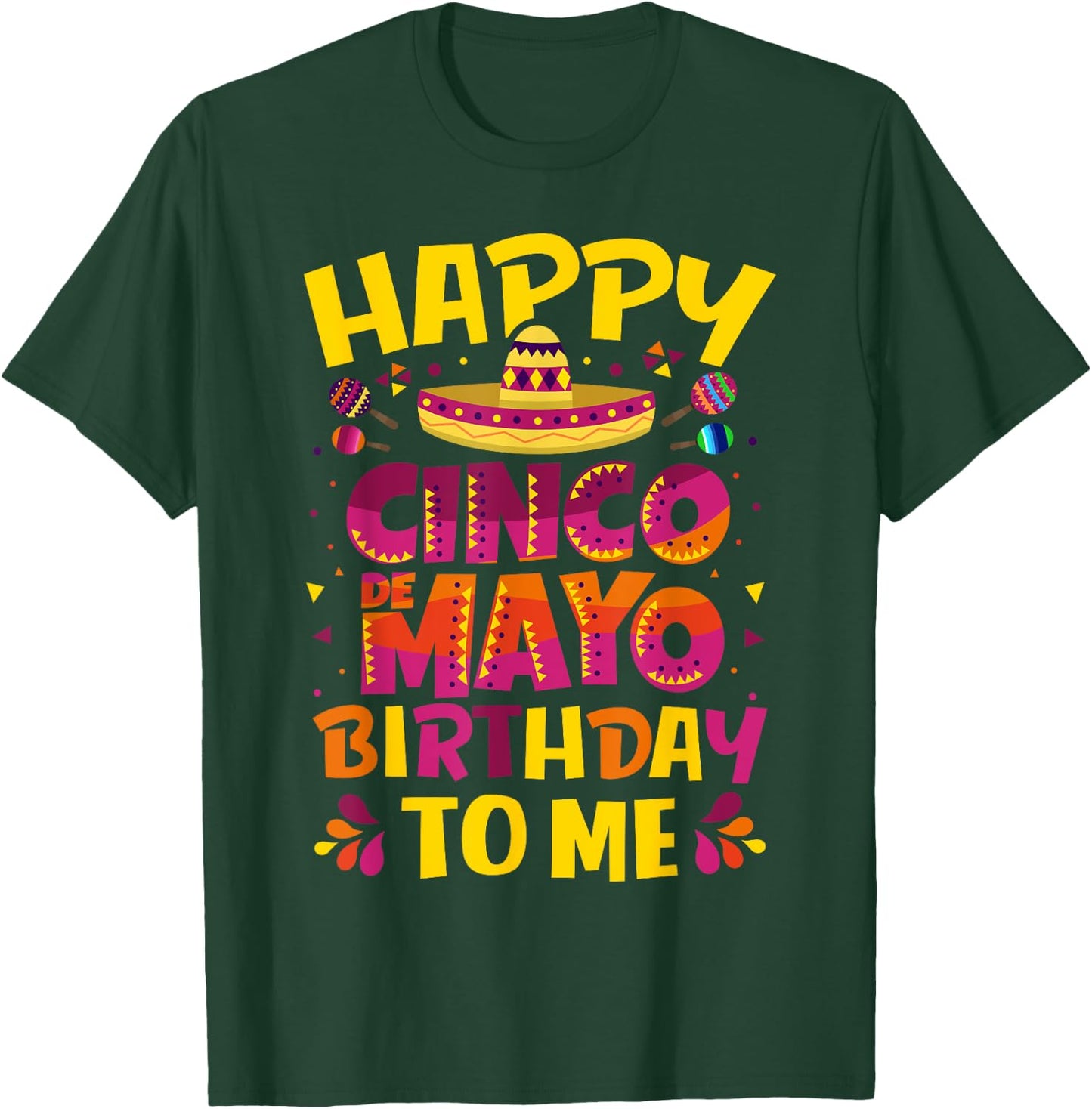 Happy Cinco de Mayo Birthday To Me Mexican Sombrero T-Shirt - T-Shirt | Forest