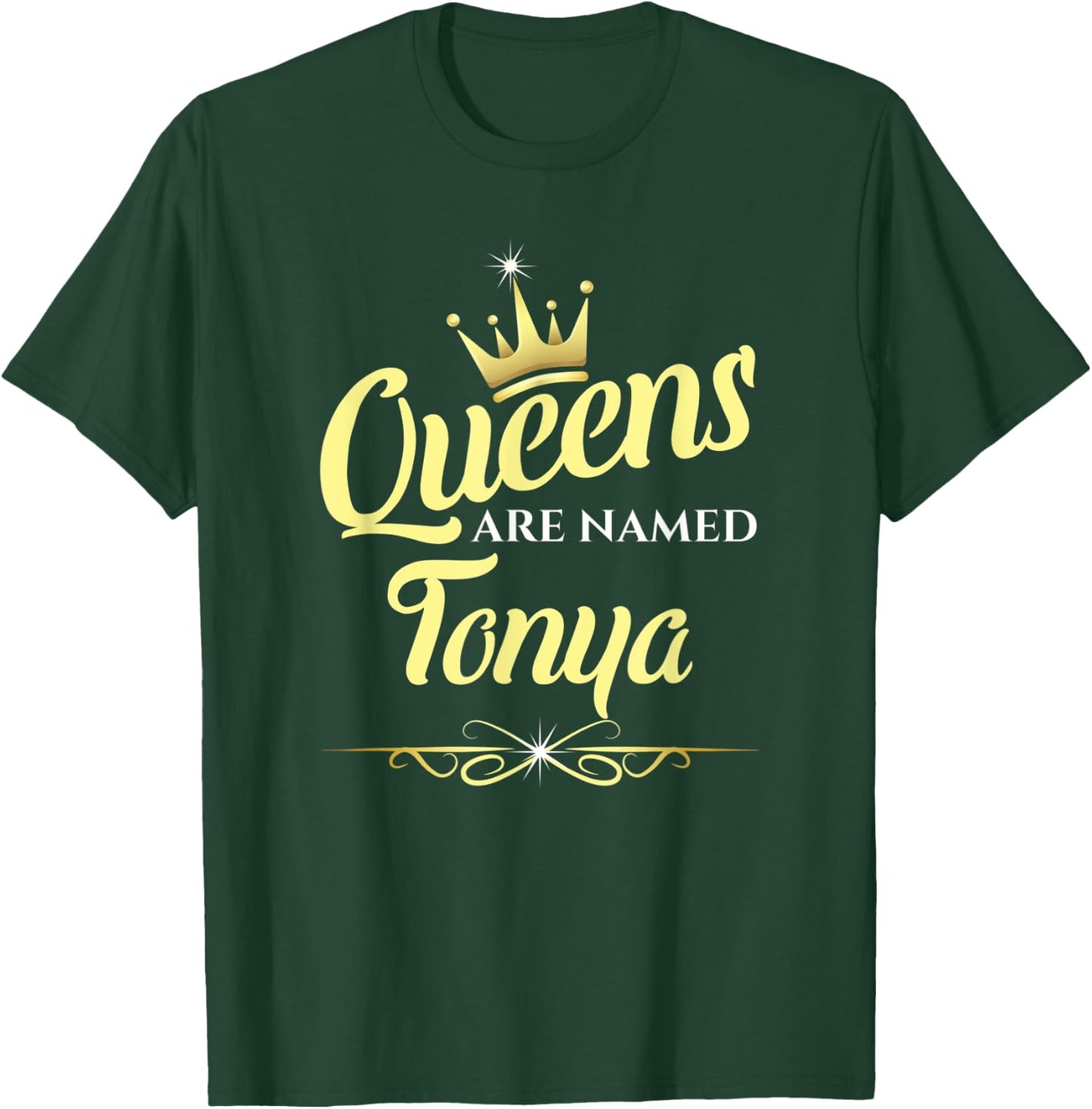 Queens Are Named Tonya T-Shirt - T-Shirt | Forest