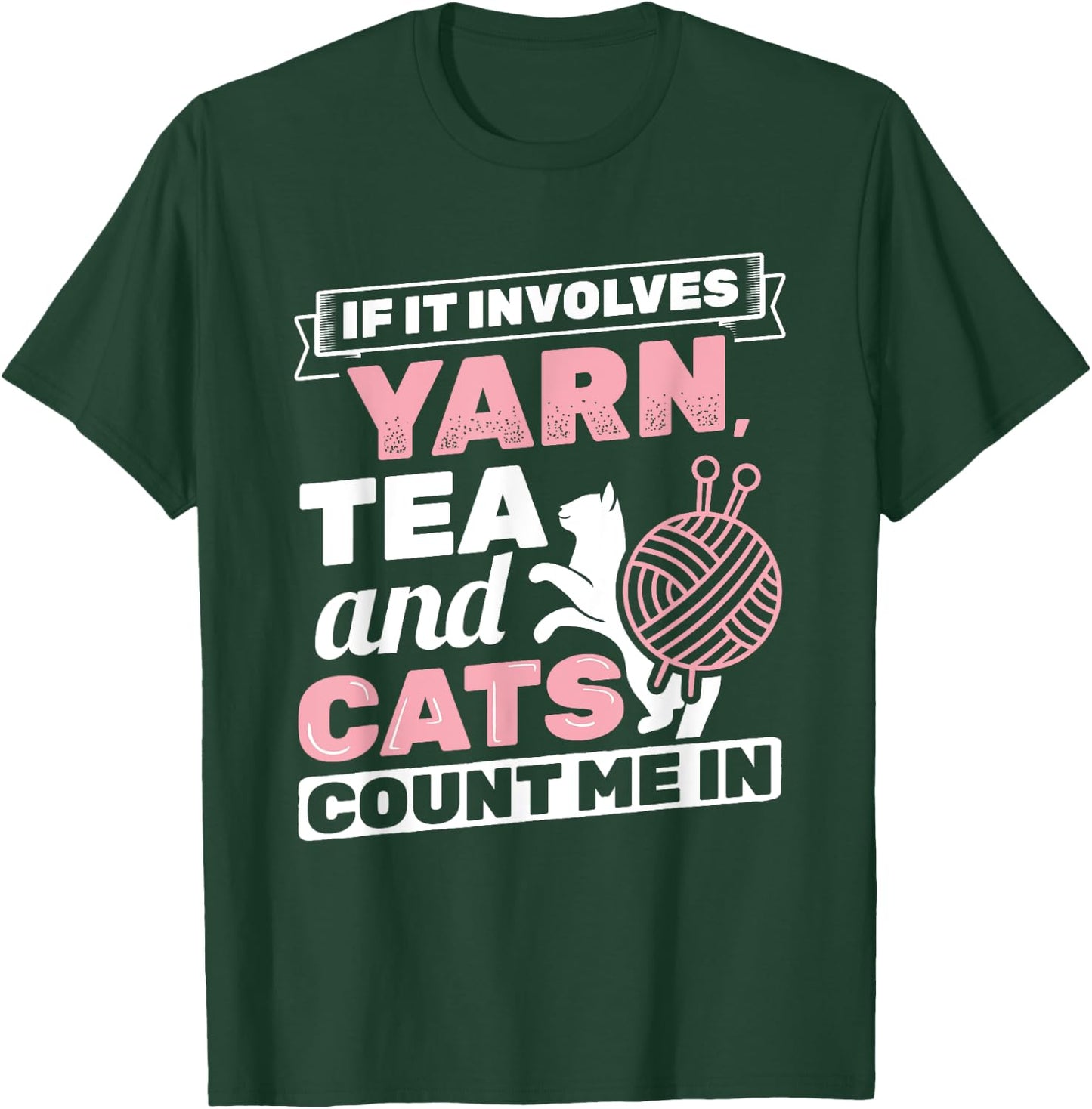 If It Involves Yarn Tea Cats Knitter Knitting Crochet T-Shirt - T-Shirt | Forest
