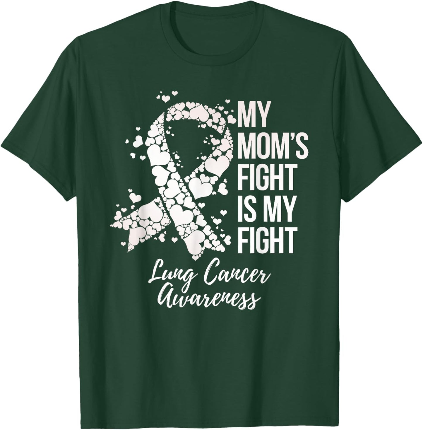 My Mom’s Fight Is My Fight Lung Cancer Awareness T-Shirt - T-Shirt | Forest