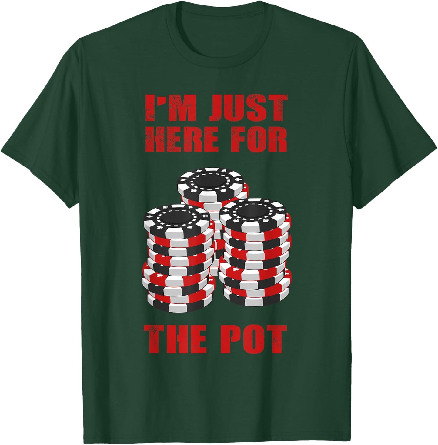 Funny Poker Gift Men Women Cool I'm Just Here For The Pot T-Shirt - T-Shirt | Forest