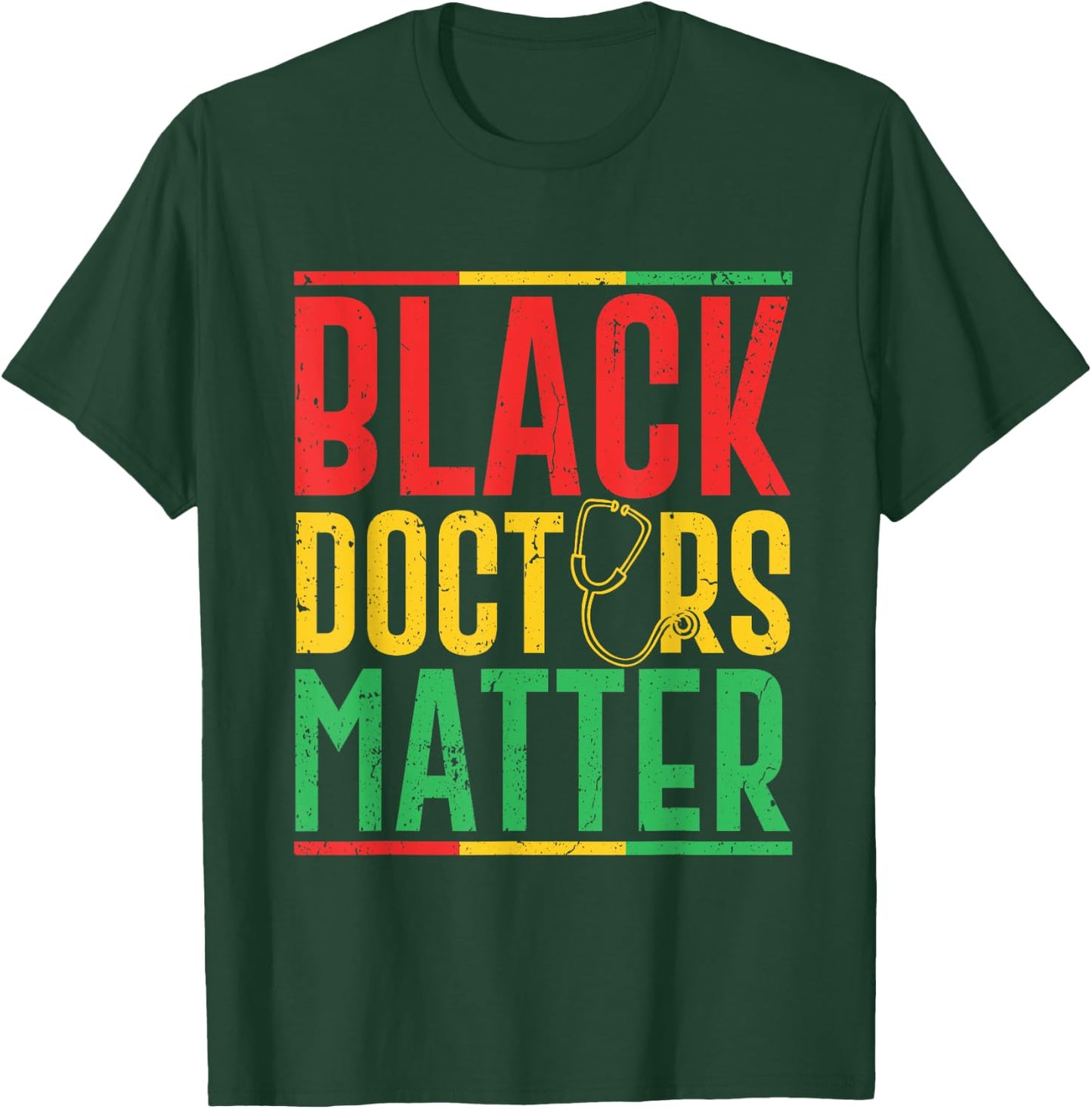Black Doctors Matter - Pro Black Medical Doctor Pride Outfit T-Shirt - T-Shirt | Forest