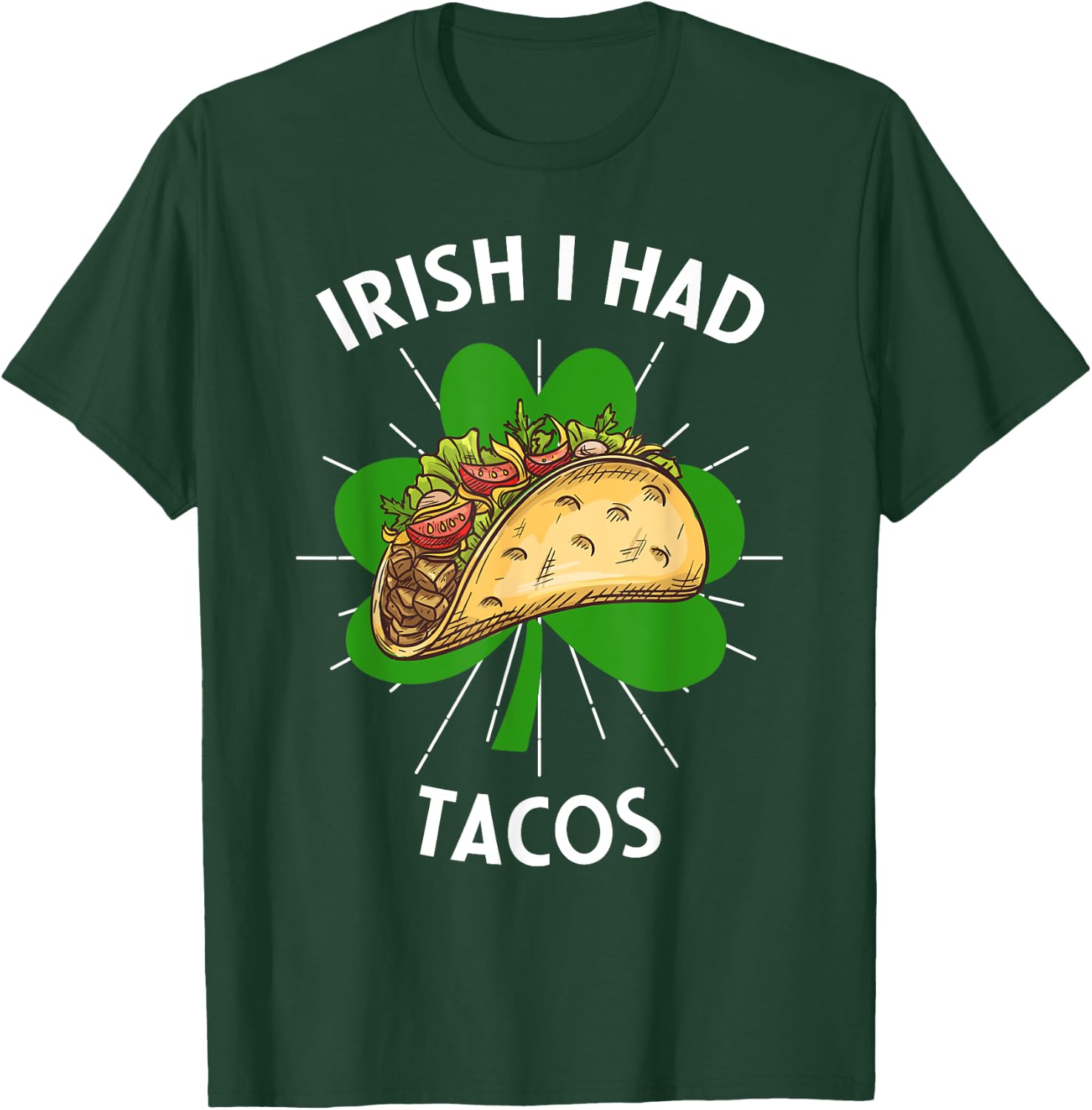Irish I Had Tacos St Patricks Day Funny Tacos Lovers T-Shirt - T-Shirt | Forest