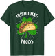 Irish I Had Tacos St Patricks Day Funny Tacos Lovers T-Shirt - T-Shirt | Forest
