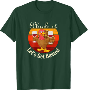Pluck It Let's Get Basted a Funny Thanksgiving or Turkey Day T-Shirt - T-Shirt | Forest