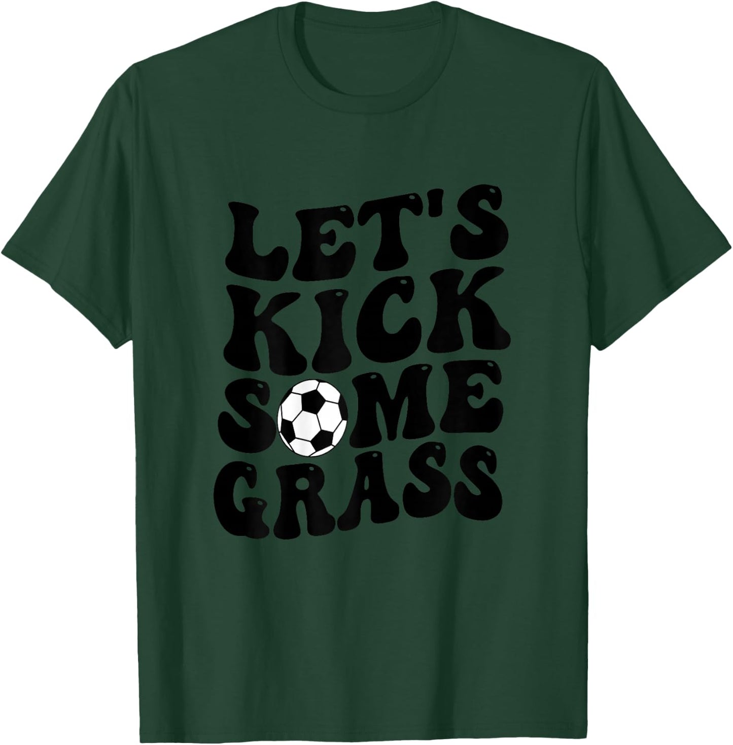 Funny Soccer Mom, Lets Kick Some Grass T-Shirt - T-Shirt | Forest