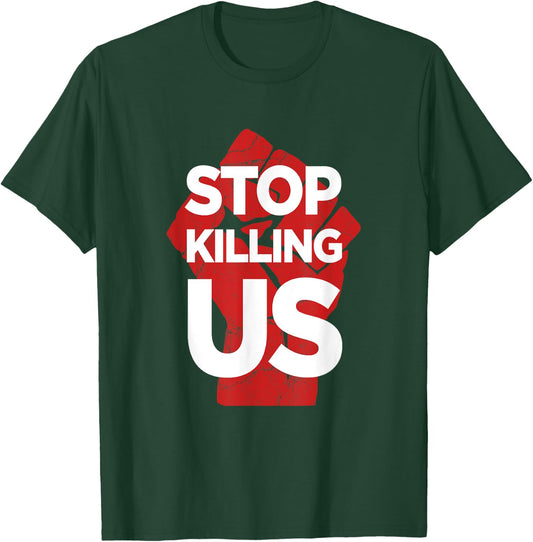 Stop Killing Us Anti Police Brutality Violence Gun Control T-Shirt - T-Shirt | Forest