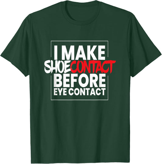 I Make Shoecontact I Streetwear Sport Shoes Fashion Sneakers T-Shirt - T-Shirt | Forest