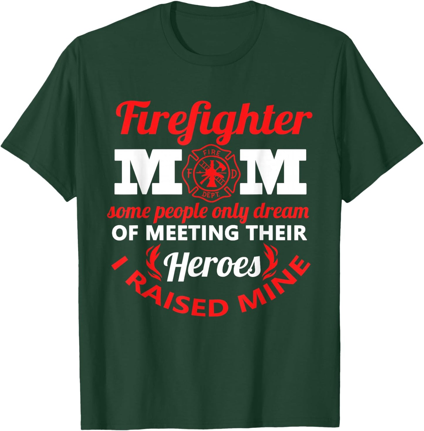 Firefighter Mom Firemen Proud Mama Mothers Day T-Shirt - T-Shirt | Forest