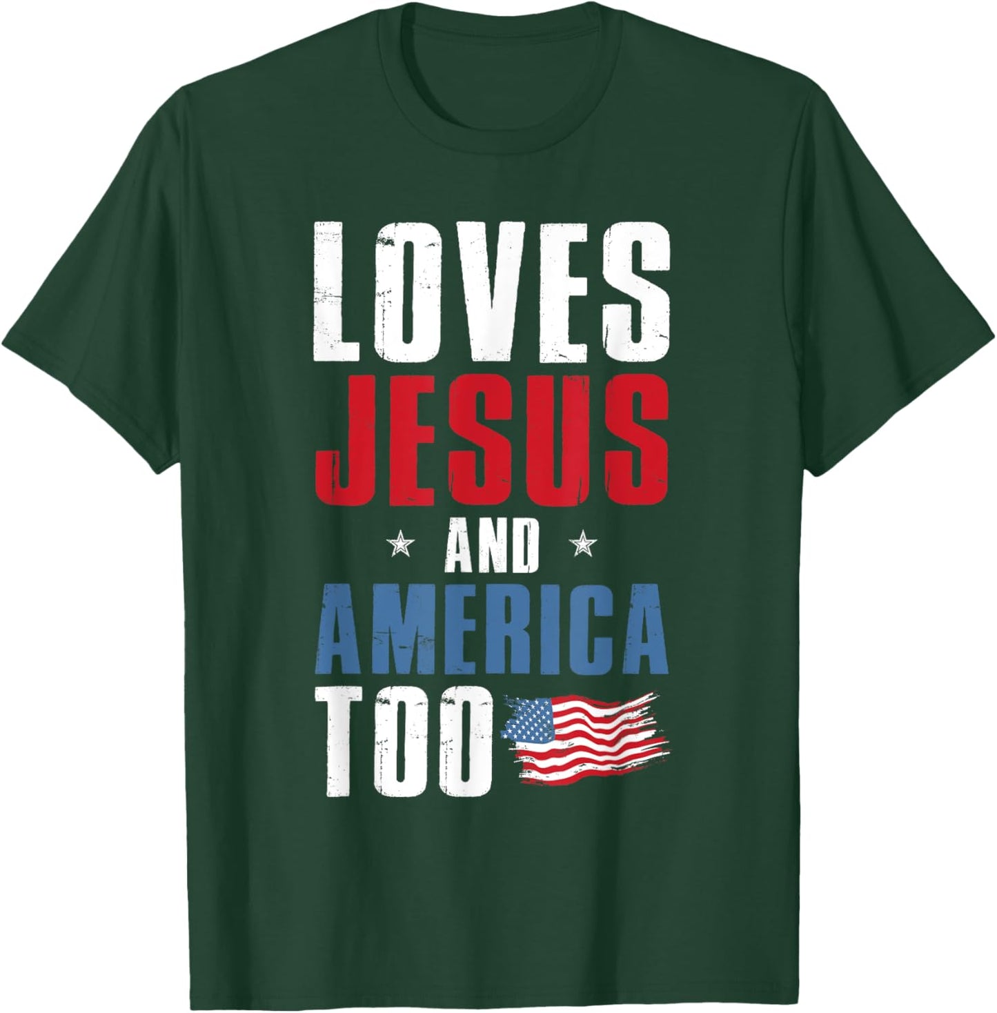 Loves Jesus and America Too 4th Of July Patriotic T-Shirt - T-Shirt | Forest