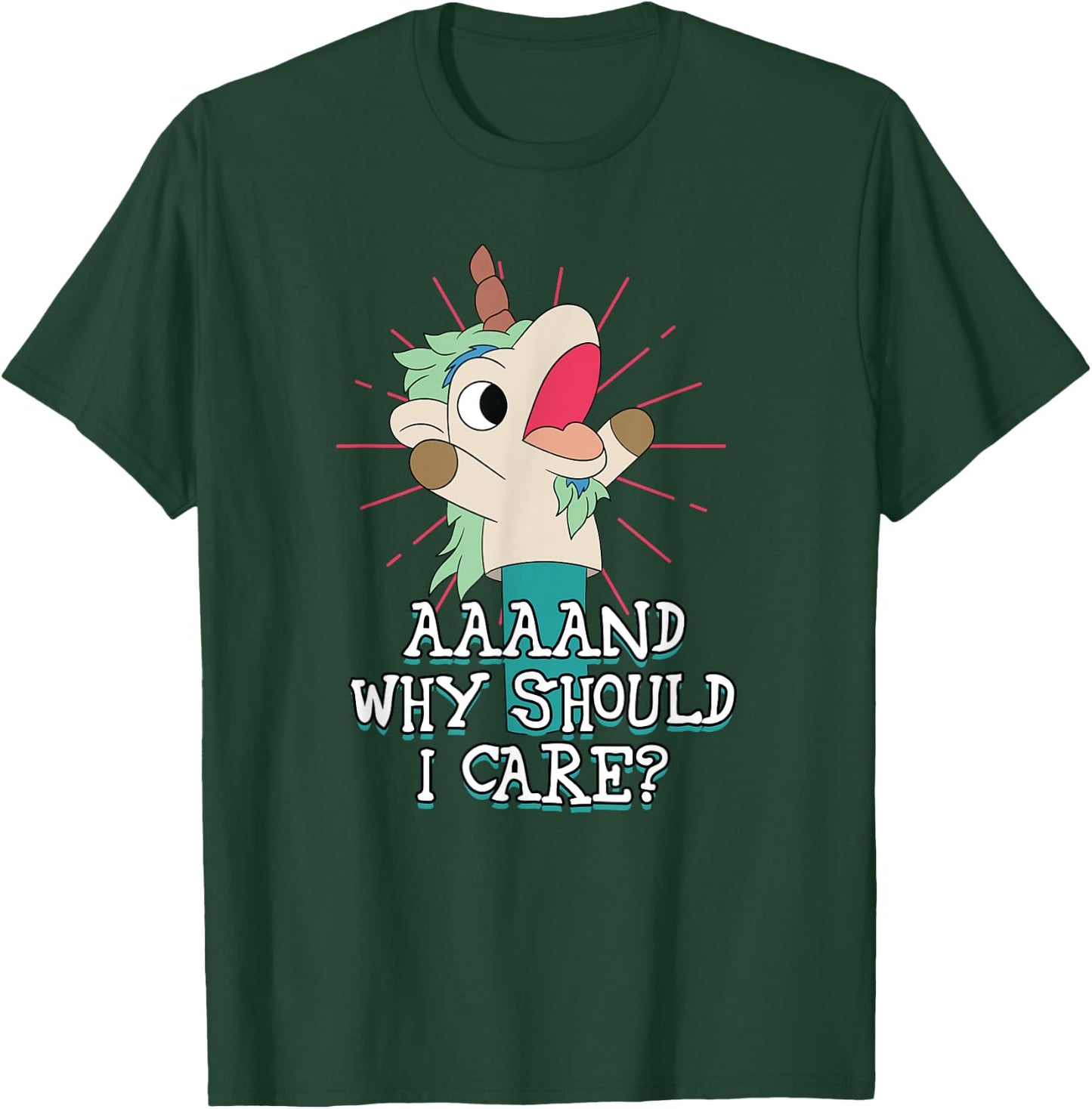 Annnd Why Should - I Care - Unicorn Apparel - Sarcastic T-Shirt - T-Shirt | Forest