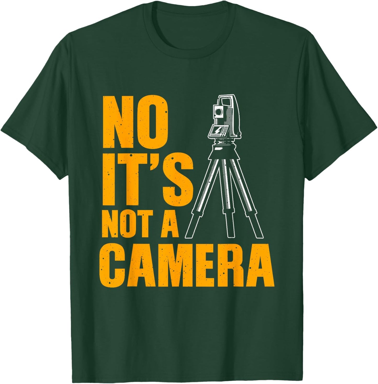 Cool Land Surveyor Gift Funny No It's Not A Camera Surveying T-Shirt - T-Shirt | Forest