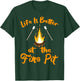 Life is Better at The Fire Pit - Funny Camping Outdoor Gifts T-Shirt - T-Shirt | Forest