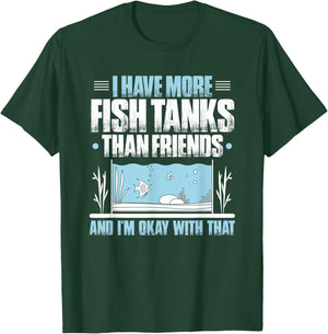 Fishkeeper More Fish Tanks Than Friends Aquaristics Aquarist T-Shirt - T-Shirt | Forest