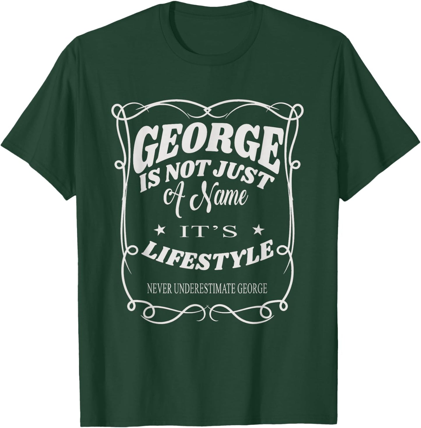 George Is Not Just A Name It's Lifestyle Funny George T-Shirt - T-Shirt | Forest