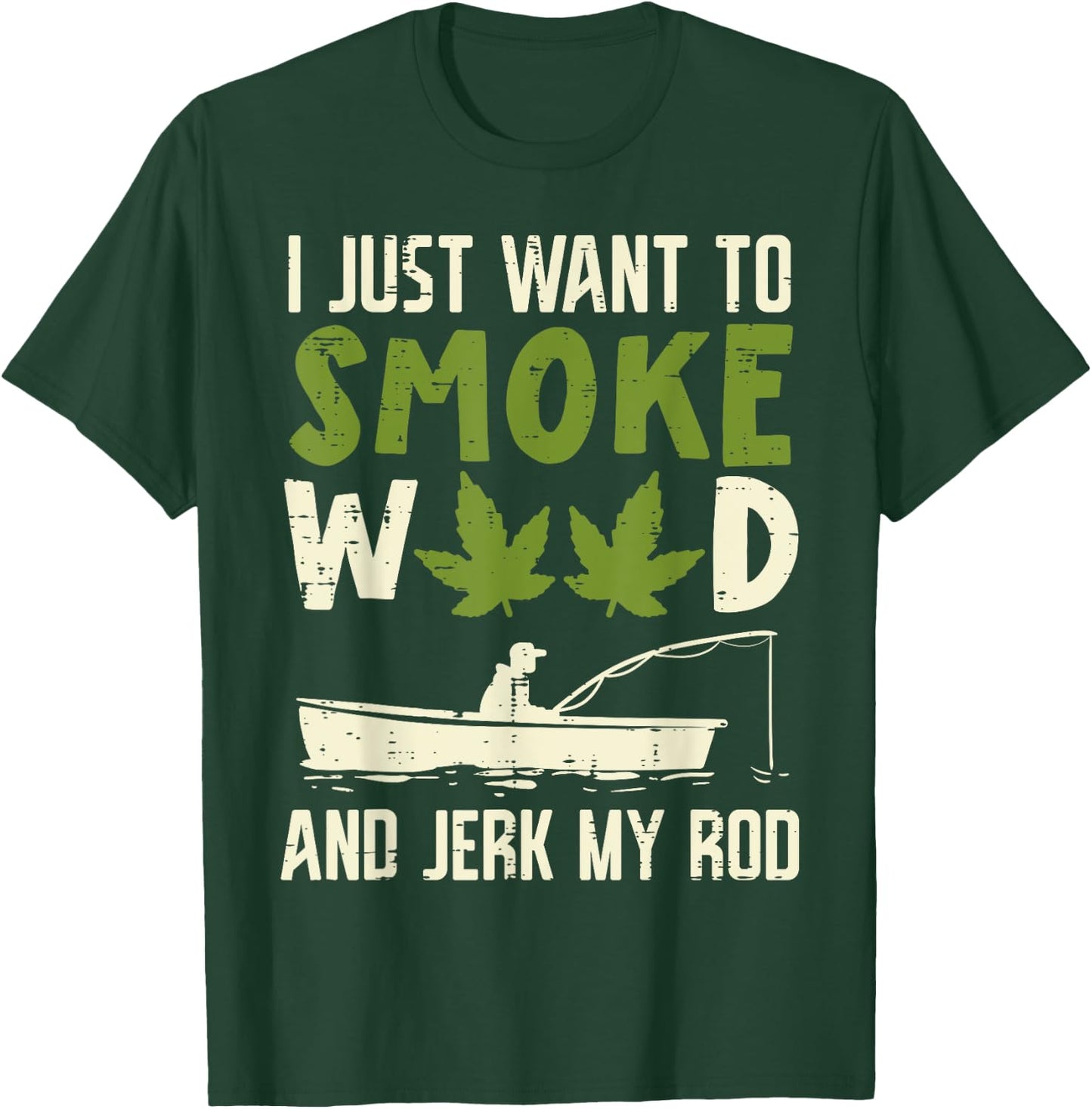 Smoke Weed And Jerk My Rod Fishing Cannabis 420 Stoner Dad T-Shirt - T-Shirt | Forest