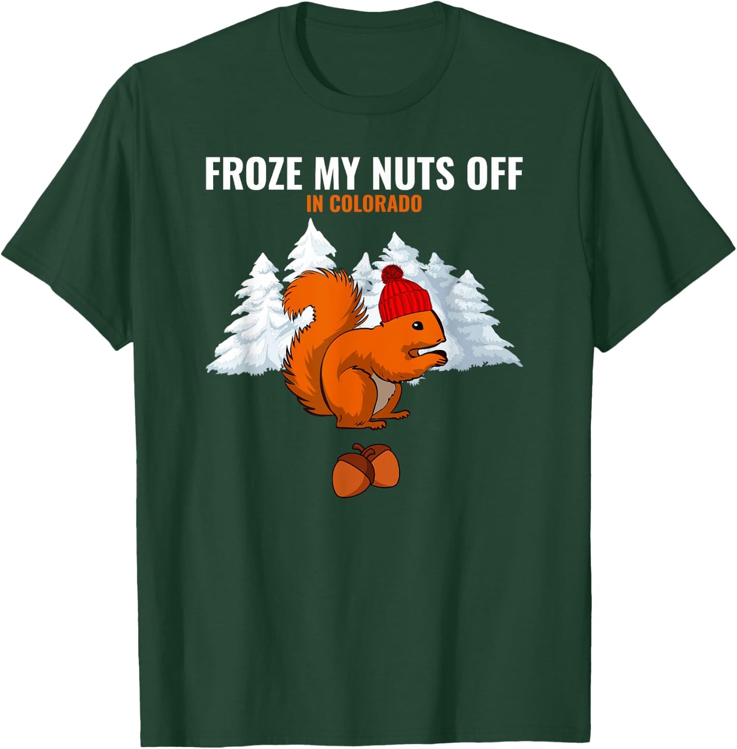 Froze My Nuts Off In Colorado Funny Squirrel Tourist T-Shirt - T-Shirt | Forest