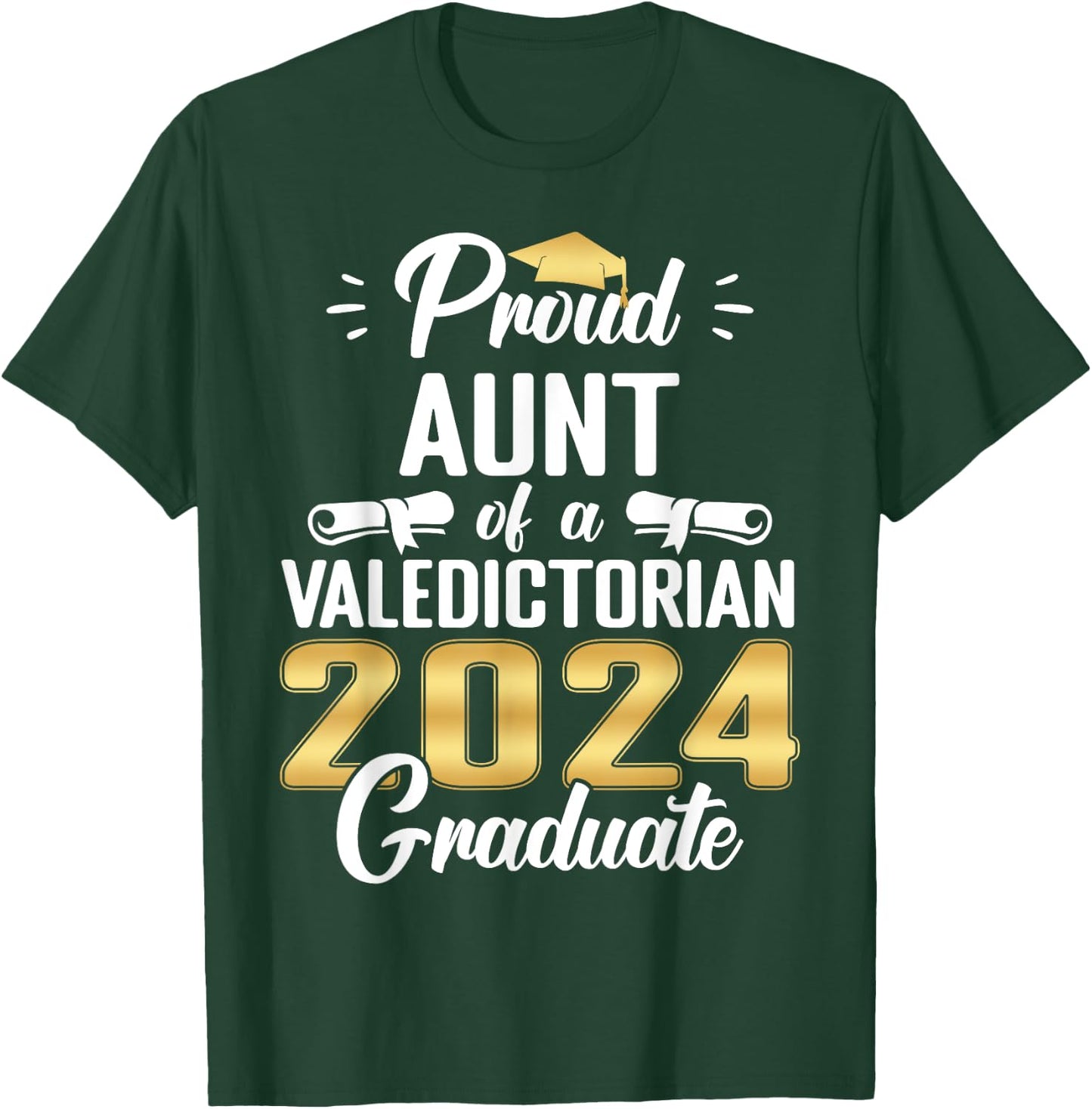 Proud AUNT Of 2024 Valedictorian Class 2024 Graduate T-Shirt - T-Shirt | Forest
