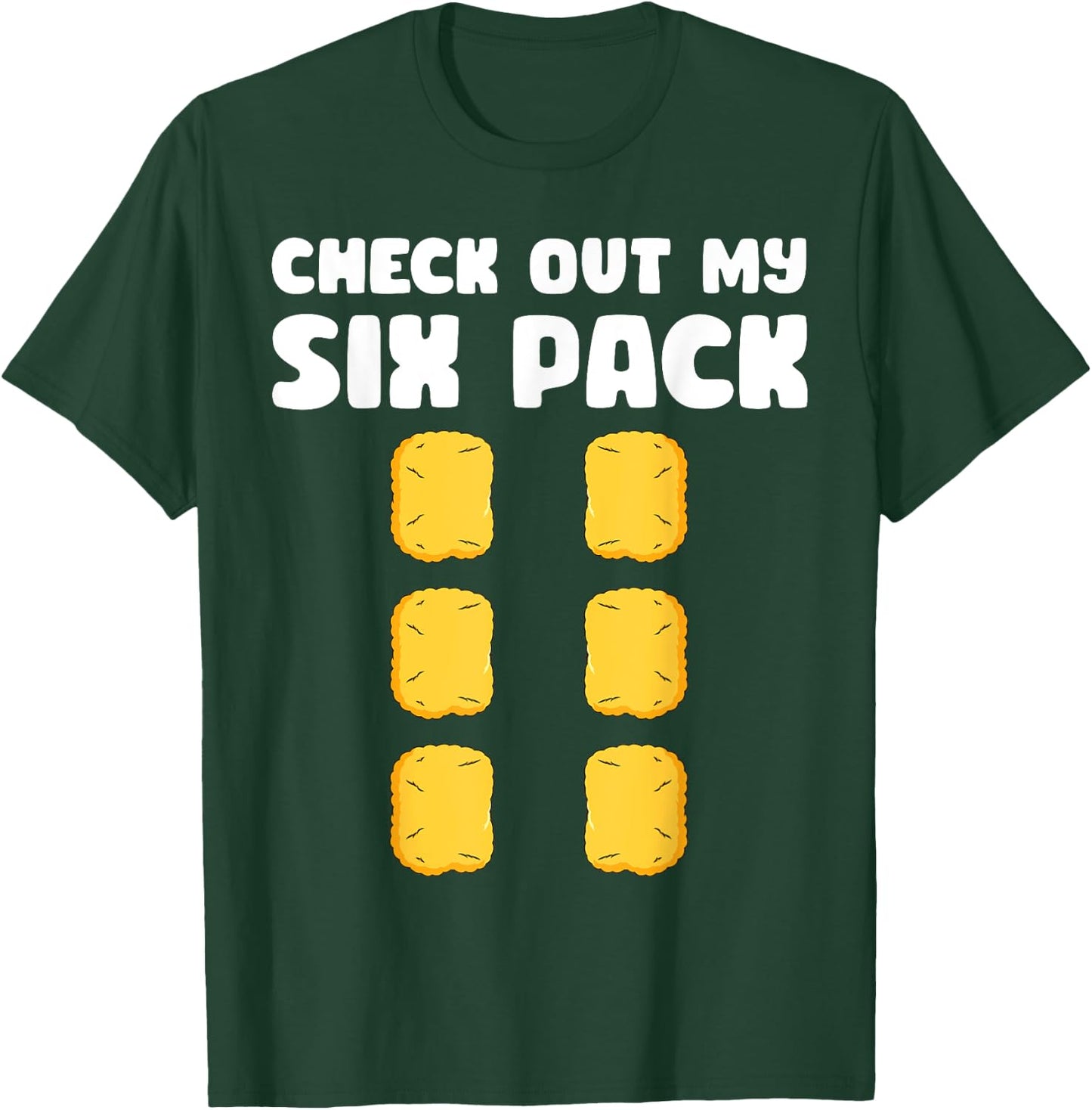 Checkout My Six Pack Funny Chicken Nugget Saying T-Shirt - T-Shirt | Forest