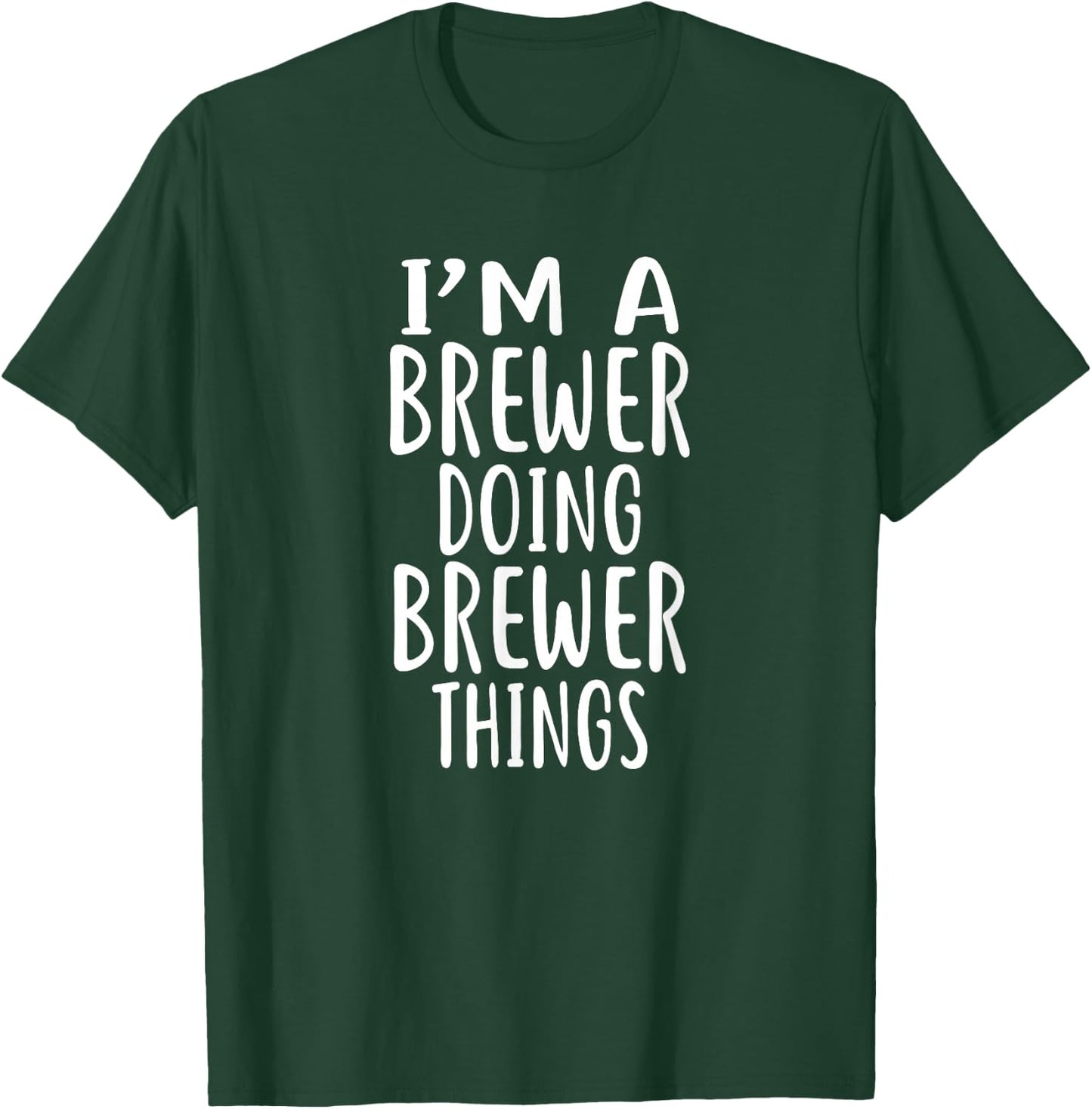 I'm A BREWER Doing BREWER Things BREWERS T-Shirt - T-Shirt | Forest