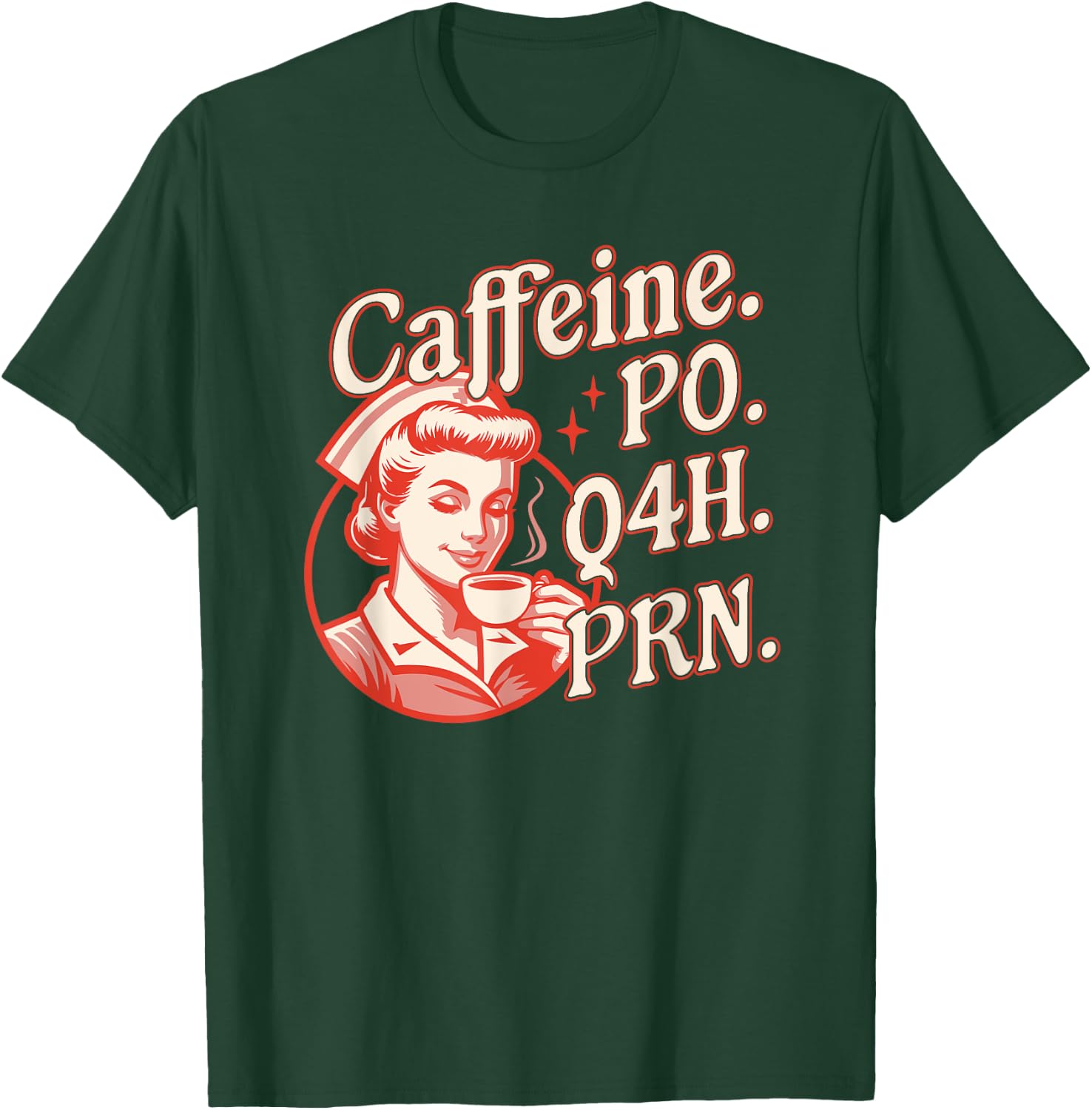 Caffeine PO Q4H PRN - Funny Nurse Retro Vintage Coffee Lover T-Shirt - T-Shirt | Forest