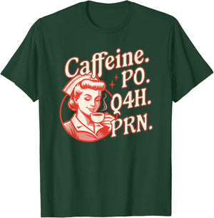 Caffeine PO Q4H PRN - Funny Nurse Retro Vintage Coffee Lover T-Shirt - T-Shirt | Forest