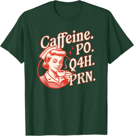 Caffeine PO Q4H PRN - Funny Nurse Retro Vintage Coffee Lover T-Shirt - T-Shirt | Forest