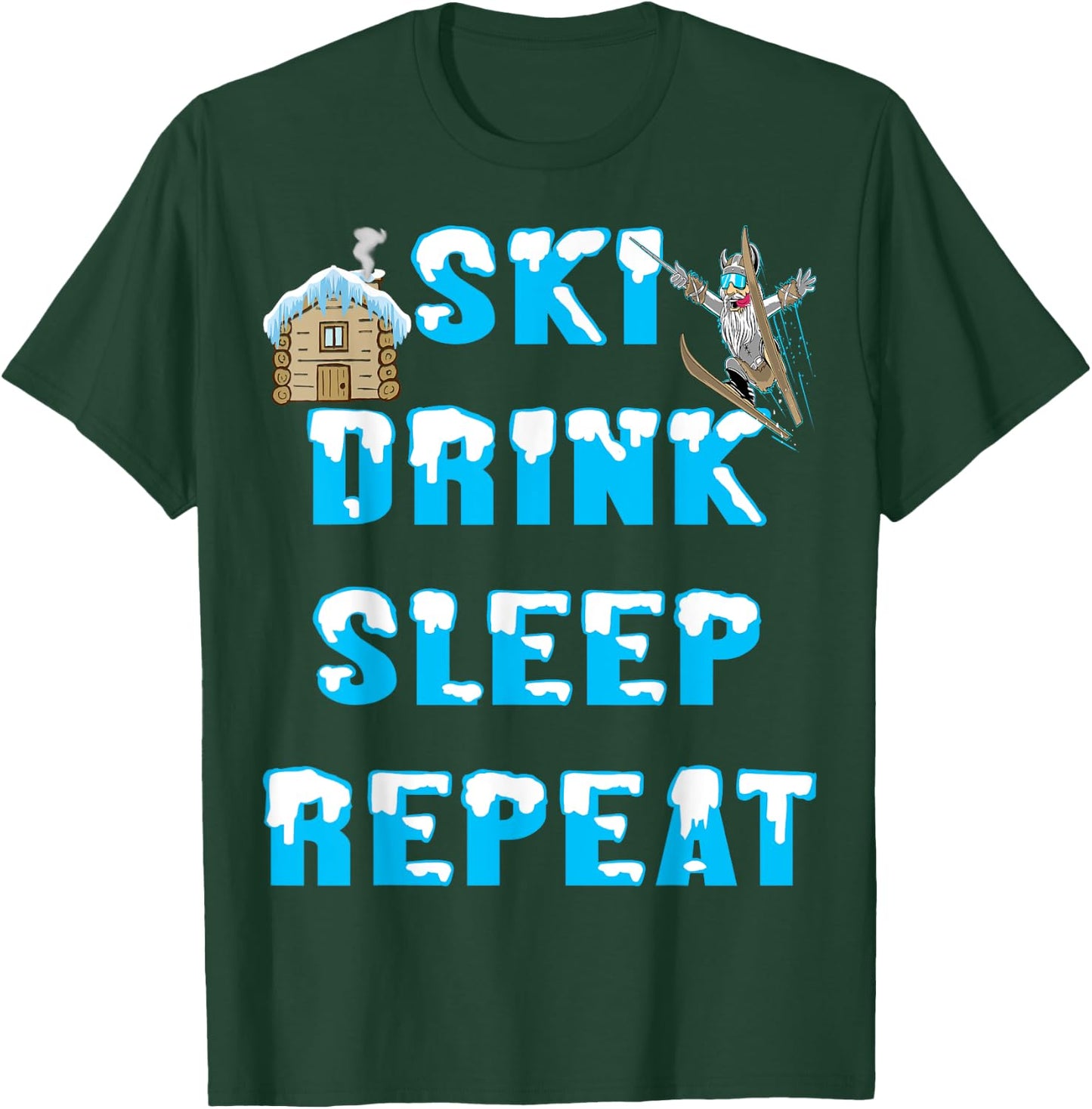 Eat Sleep Ski Drink Repeat Snow Winter Sports Apres Skiing T-Shirt - T-Shirt | Forest