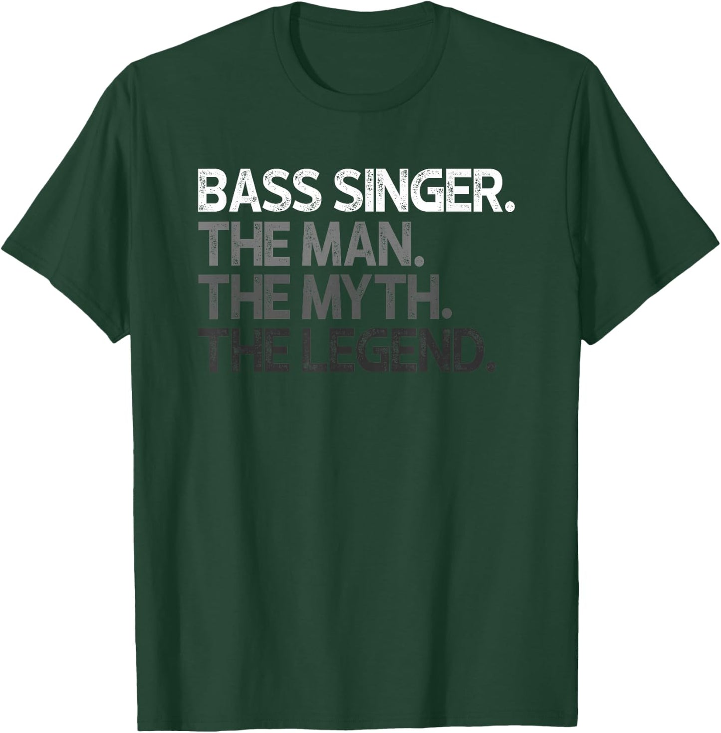 Bass Singer Man The Myth Legend Gift T-Shirt - T-Shirt | Forest