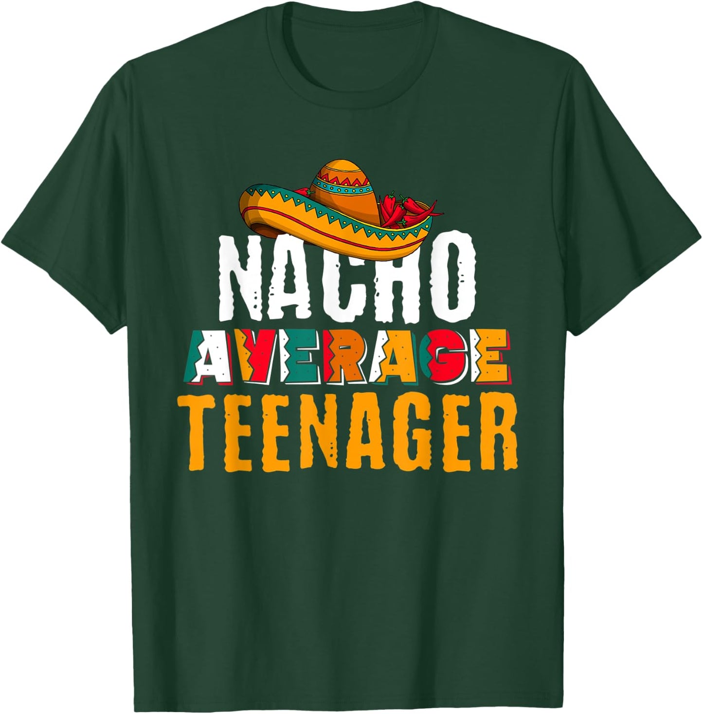 Nacho Average Teenager Cinco De Mayo Funny Mexican Latin T-Shirt - T-Shirt | Forest