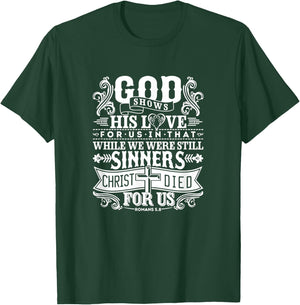 God Shows His Love For Us In That We Are Sinners Romans 5.8 T-Shirt - T-Shirt | Forest