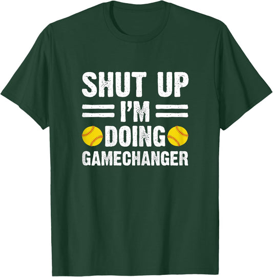 Shut Up I'm Doing Gamechanger Funny Softball Mother T-Shirt - T-Shirt | Forest