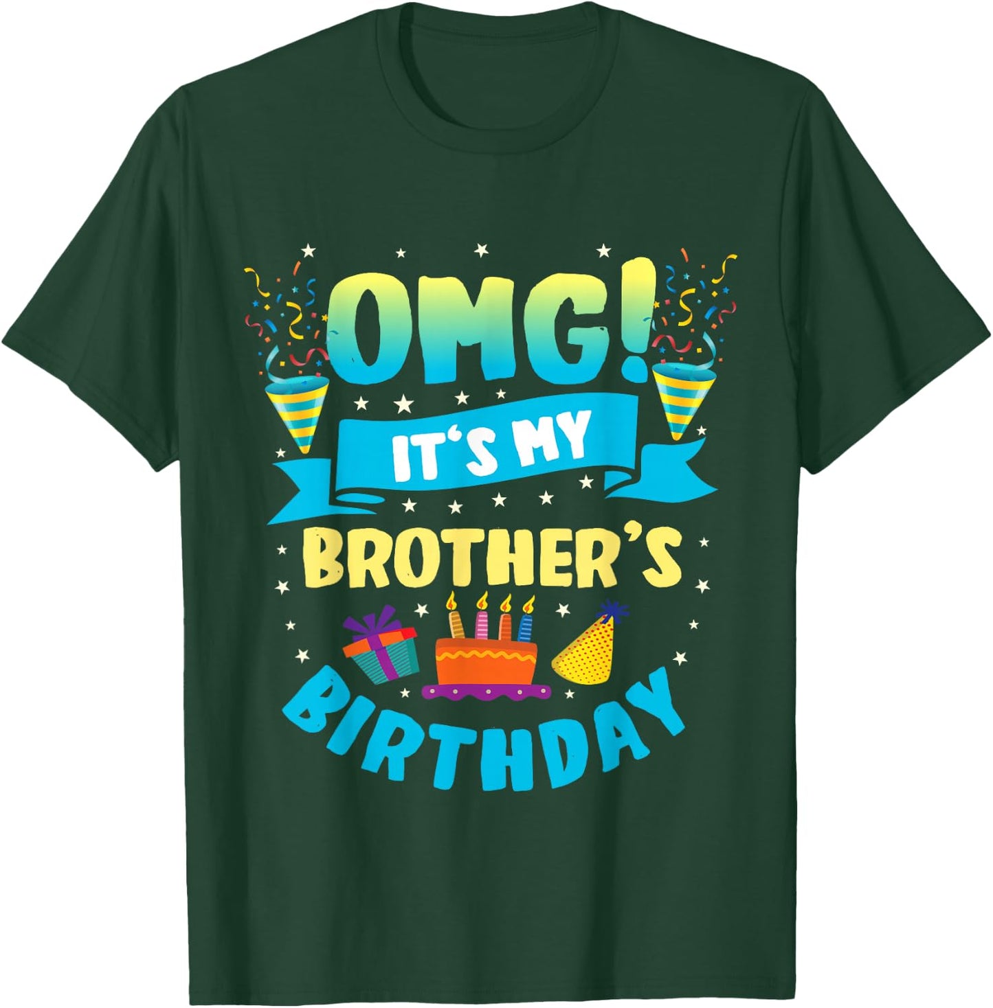 OMG It's My Brother Birthday T-Shirt - T-Shirt | Forest